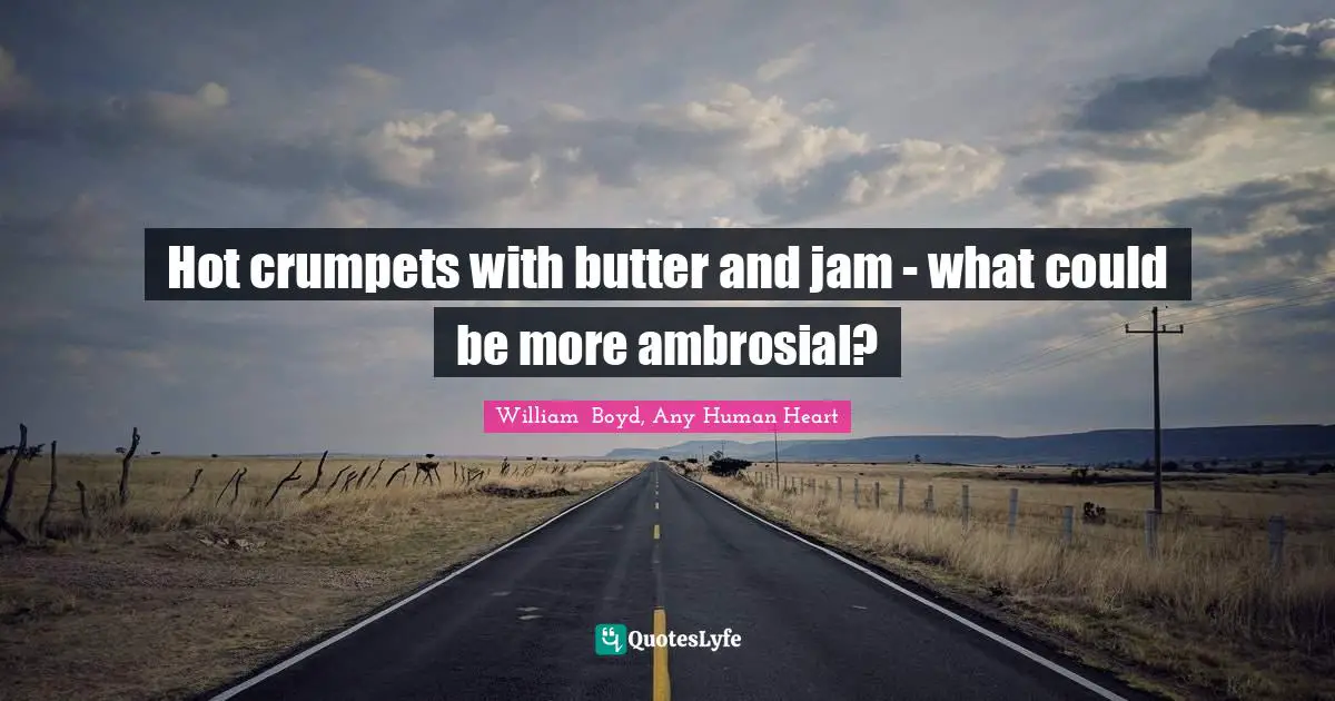 Hot crumpets with butter and jam - what could be more ambrosial?