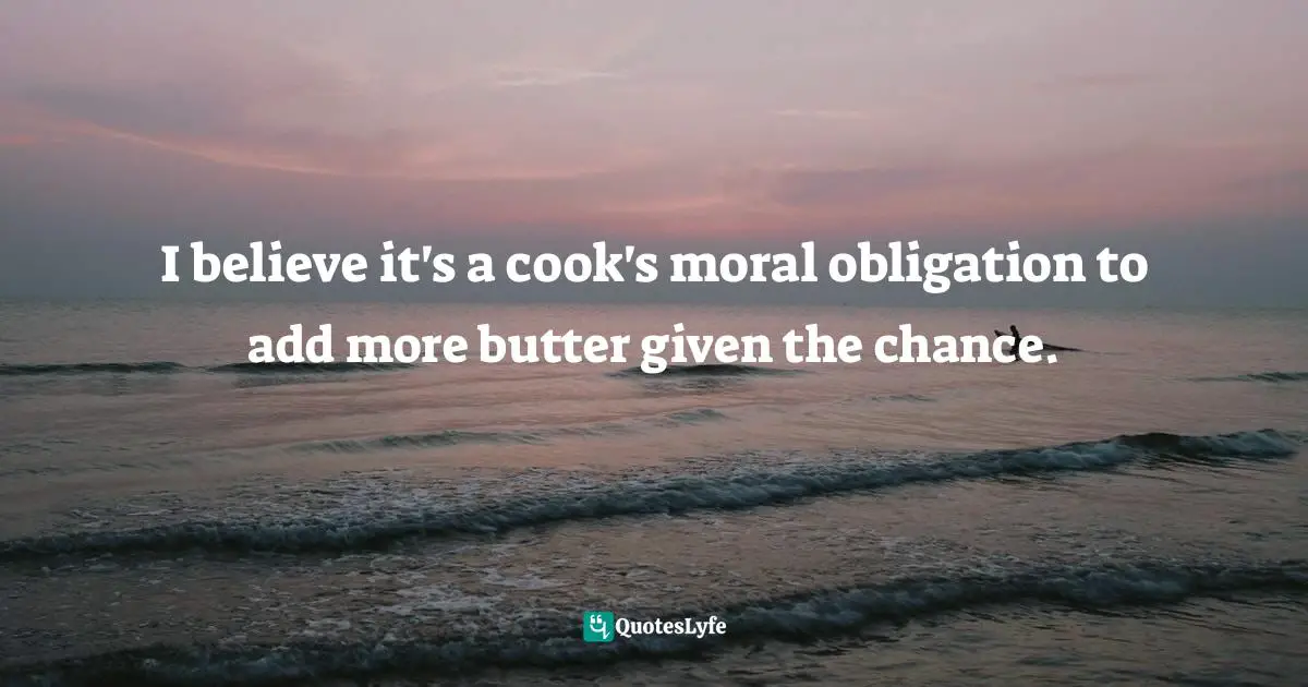 I believe it's a cook's moral obligation to add more butter given the chance.