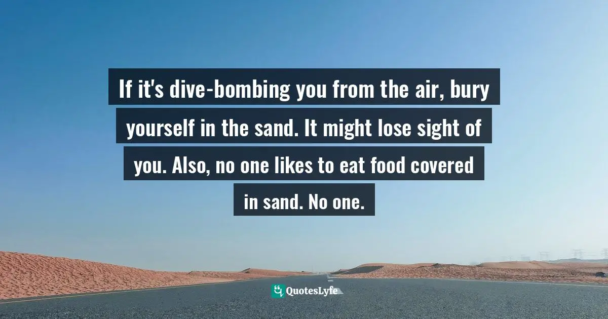 If it's dive-bombing you from the air, bury yourself in the sand. It might lose sight of you. Also, no one likes to eat food covered in sand. No one.