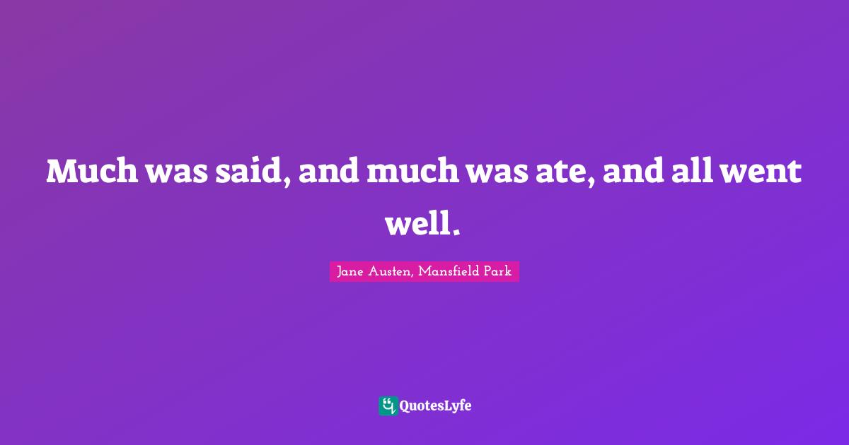 Much was said, and much was ate, and all went well.