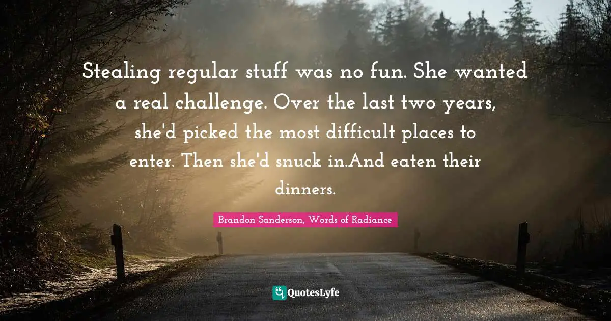 Stealing regular stuff was no fun. She wanted a real challenge. Over the last two years, she'd picked the most difficult places to enter. Then she'd snuck in.And eaten their dinners.