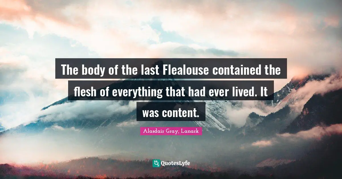 The body of the last Flealouse contained the flesh of everything that had ever lived. It was content.