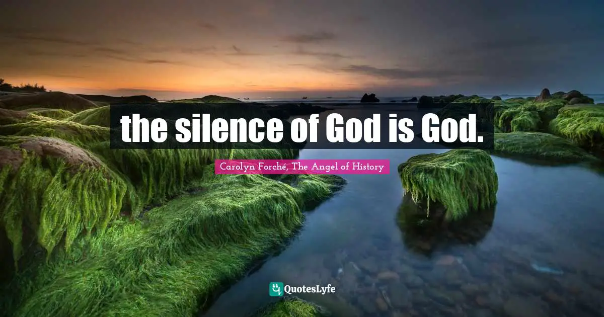 the silence of God is God.