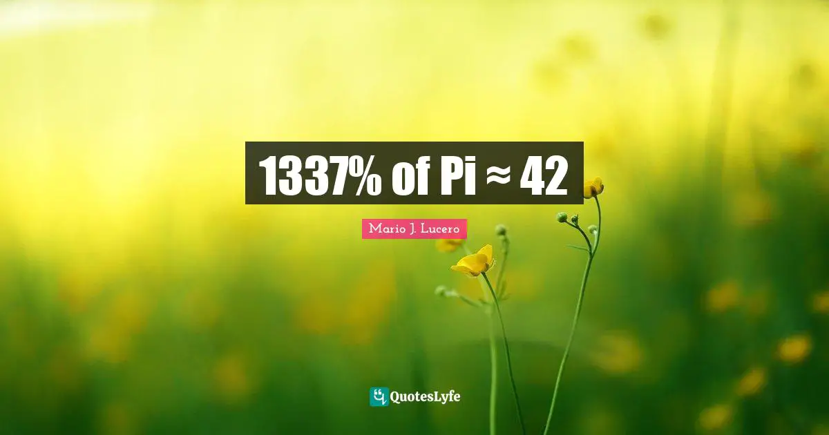 1337% of Pi ≈ 42
