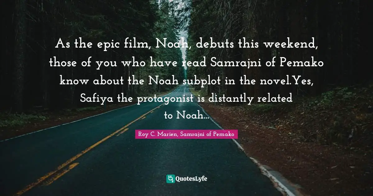 As the epic film, Noah, debuts this weekend, those of you who have read Samrajni of Pemako know about the Noah subplot in the novel.Yes, Safiya the protagonist is distantly related to Noah...