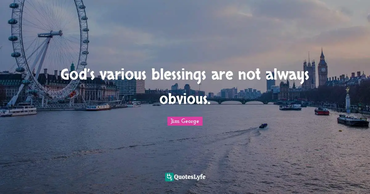 God’s various blessings are not always obvious.