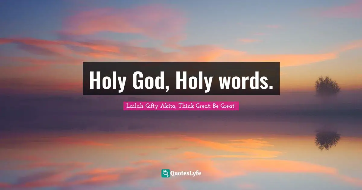 Holy God, Holy words.