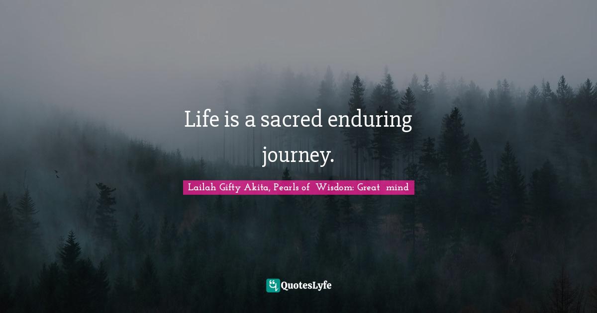 Strong Woman Quotes: "Life is a sacred enduring journey."