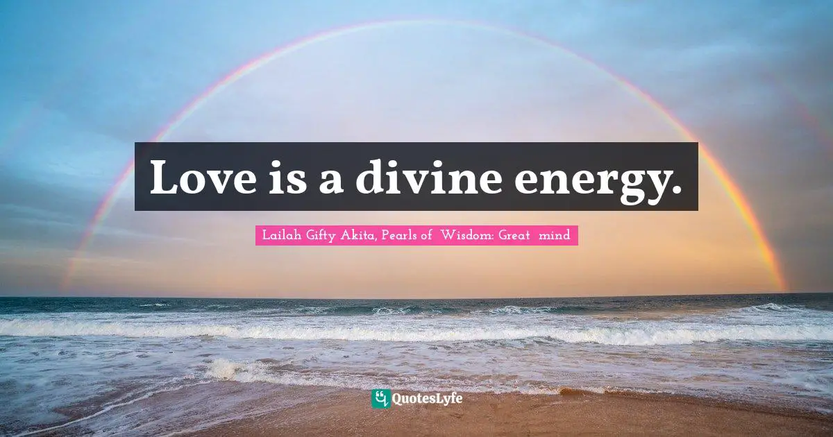 Love is a divine energy.
