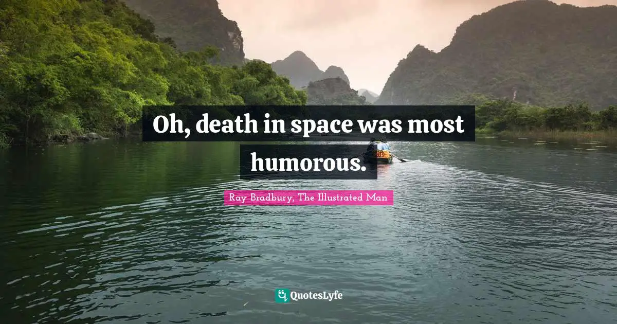 Oh, death in space was most humorous.