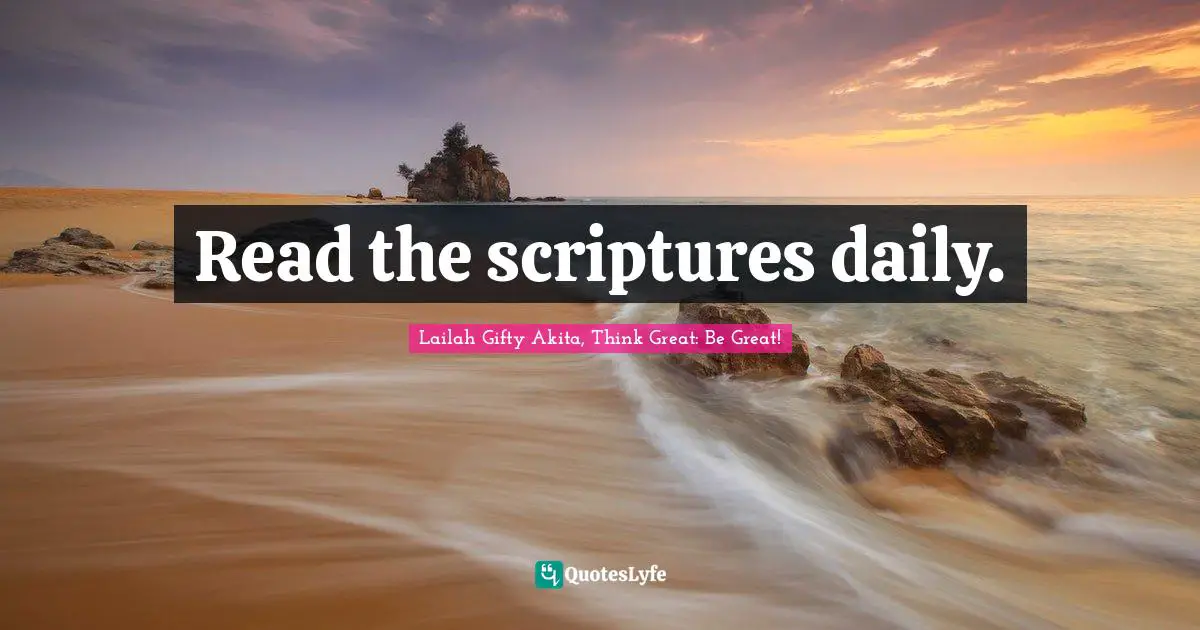 Read the scriptures daily.