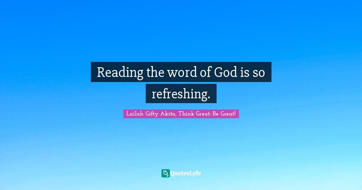 Reading the word of God is so refreshing.