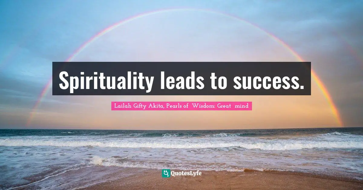 Spirituality leads to success.