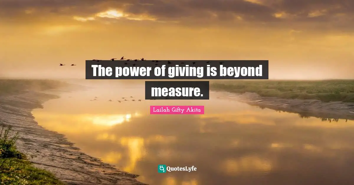 The power of giving is beyond measure.
