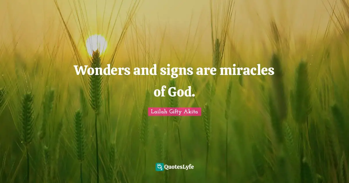 Wonders and signs are miracles of God.