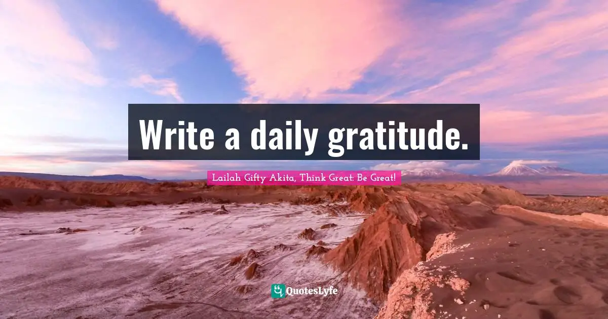 Write a daily gratitude.