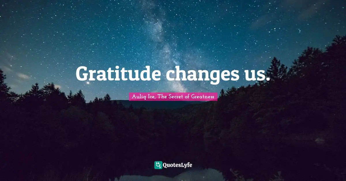 Gratitude changes us.