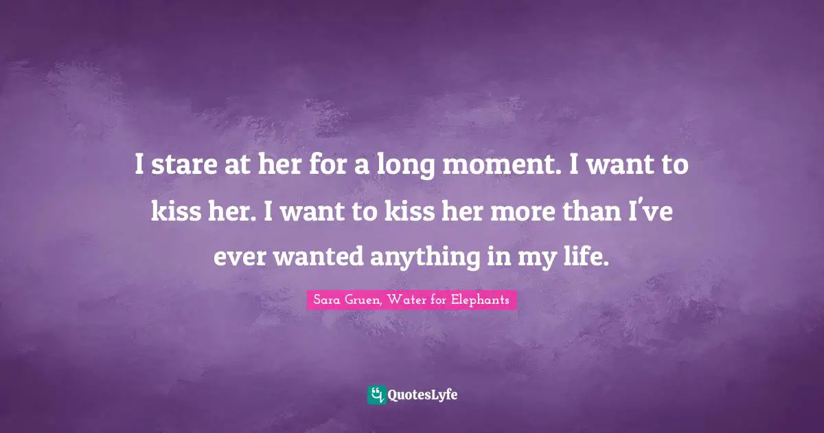 I stare at her for a long moment. I want to kiss her. I want to kiss her more than I've ever wanted anything in my life.
