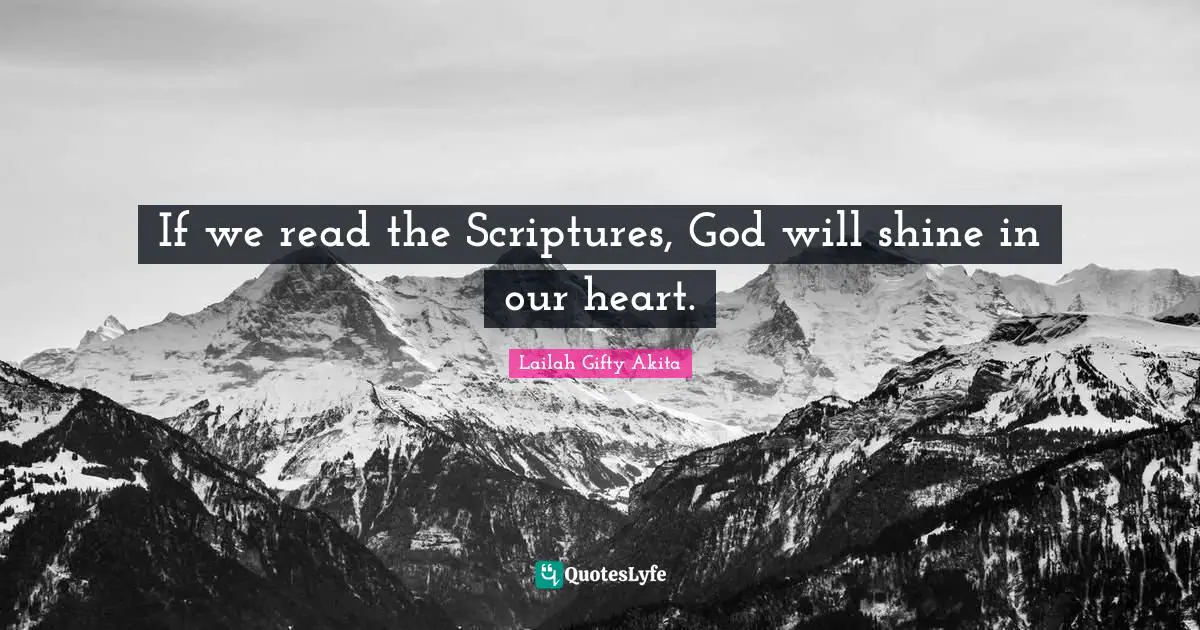 If we read the Scriptures, God will shine in our heart.