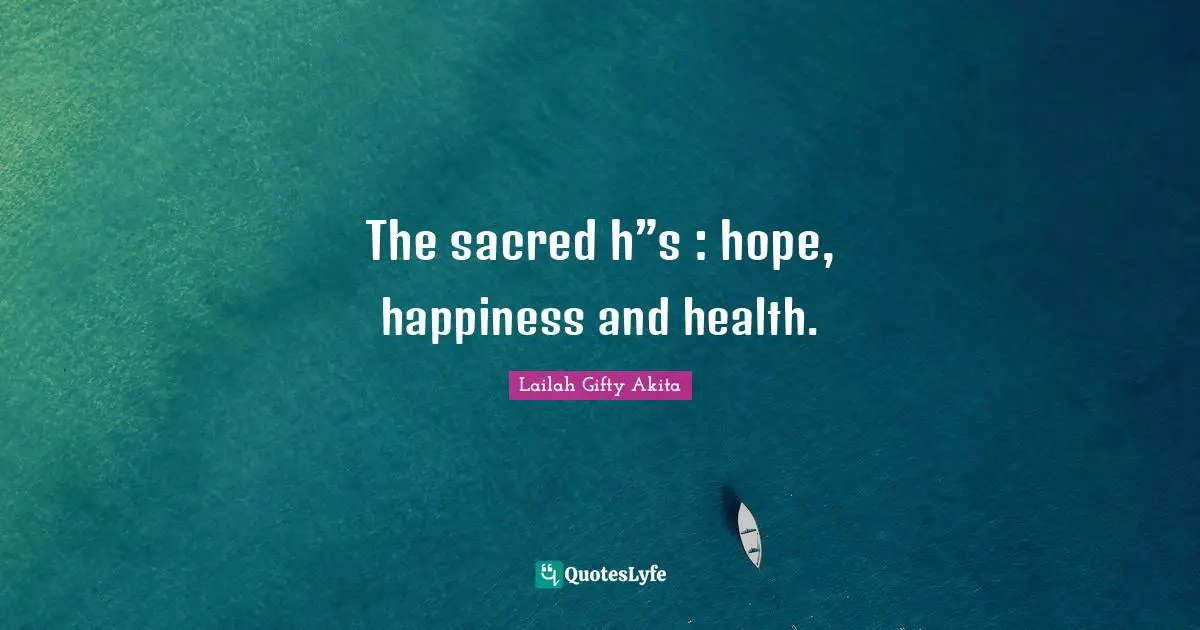 The sacred h”s : hope, happiness and health.