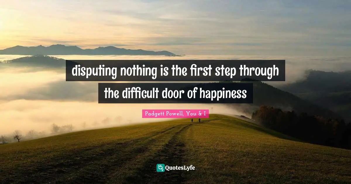 disputing nothing is the first step through the difficult door of happiness