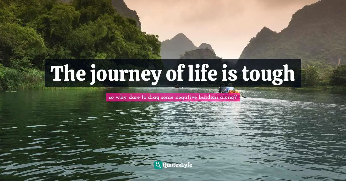 The journey of life is tough