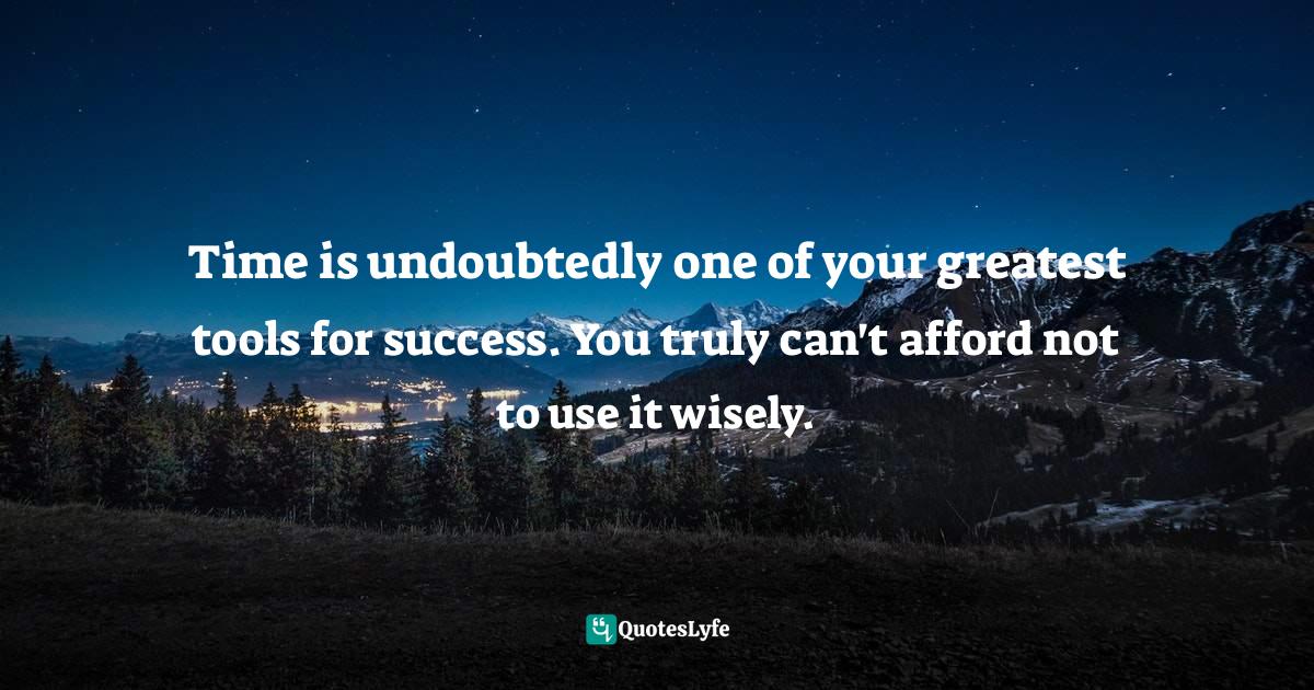 Best Using Your Time Strategically Quotes with images to share and
