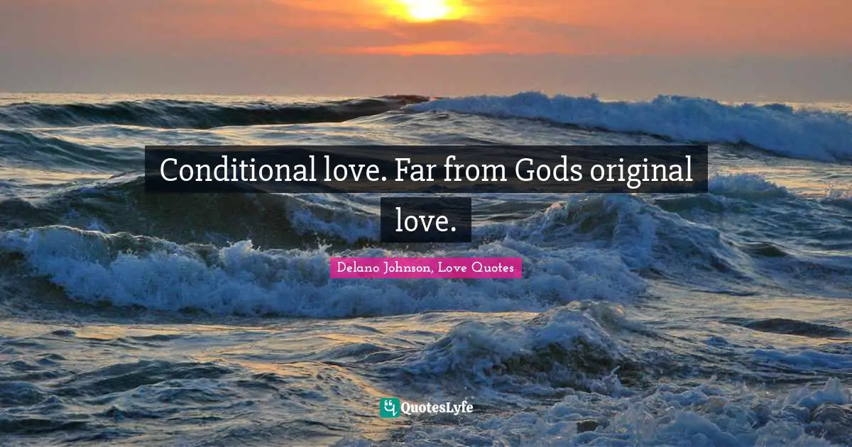 Conditional love. Far from Gods original love.