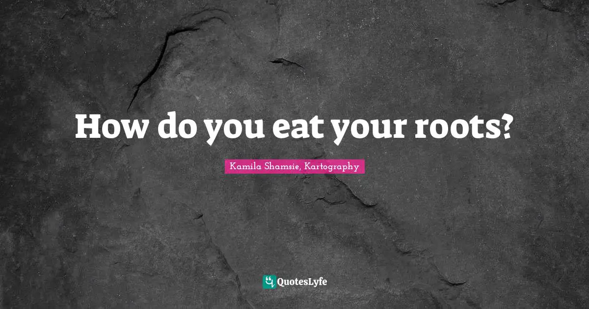 How do you eat your roots?