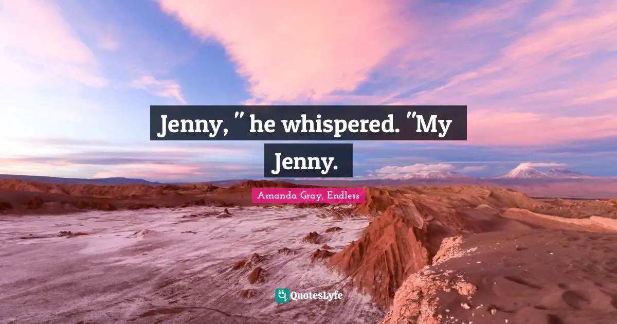 Soulmates Quotes: "Jenny, " he whispered. "My Jenny."