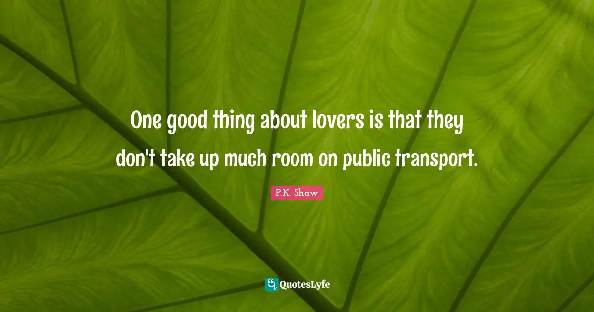 One good thing about lovers is that they don't take up much room on public transport.