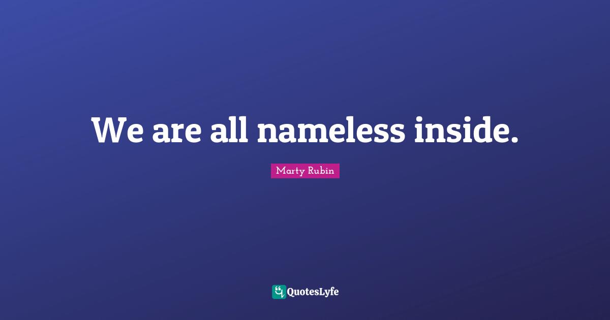 We are all nameless inside.