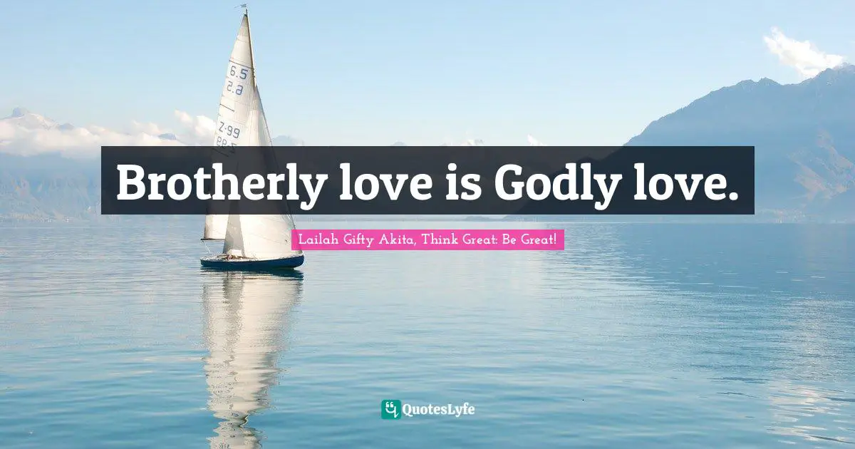 Brotherly love is Godly love.
