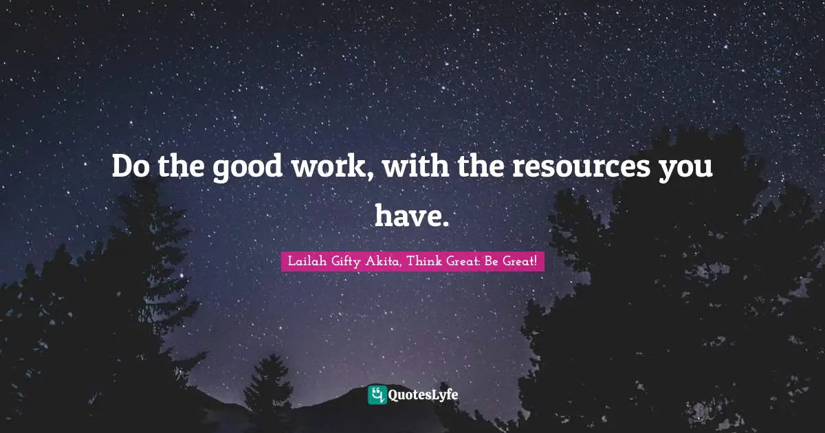 Volunteerism Quotes: "Do the good work, with the resources you have."