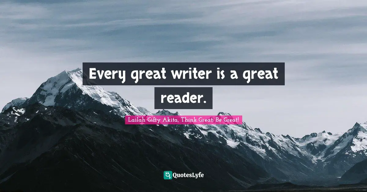 Every great writer is a great reader.