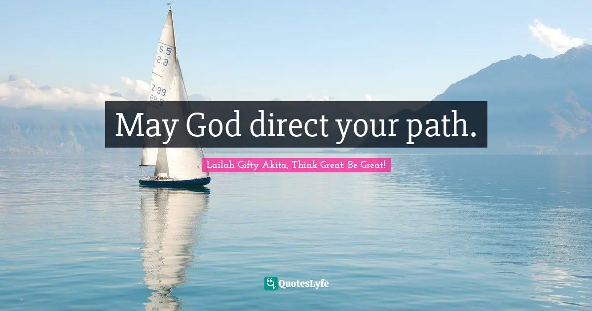 May God direct your path.