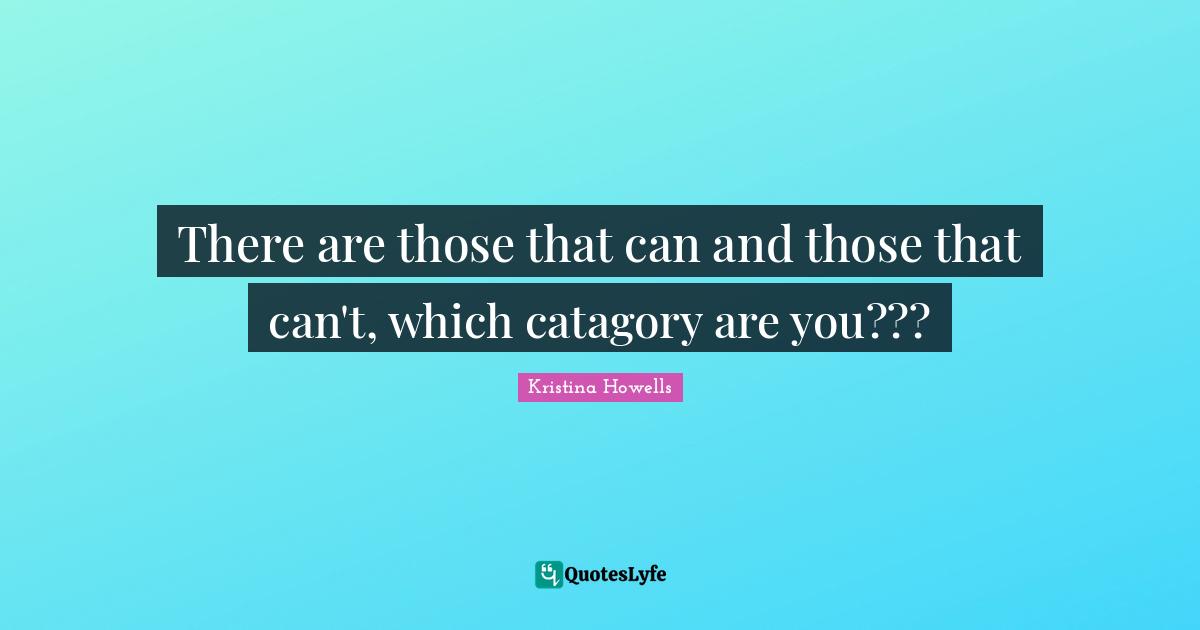 There are those that can and those that can't, which catagory are you???