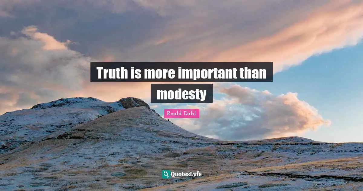 Truth is more important than modesty