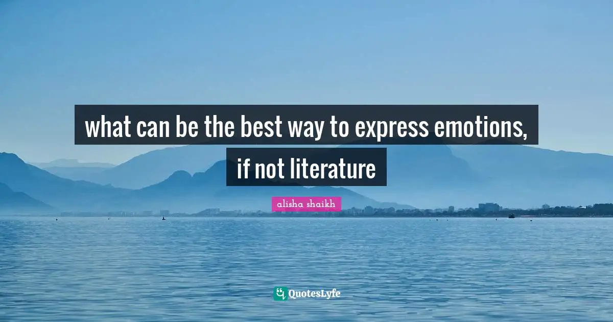 what can be the best way to express emotions, if not literature