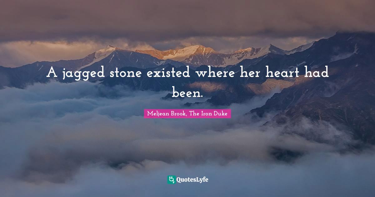 A jagged stone existed where her heart had been.