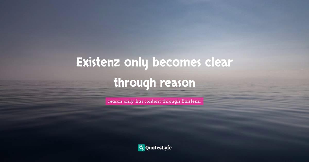 Existenz only becomes clear through reason