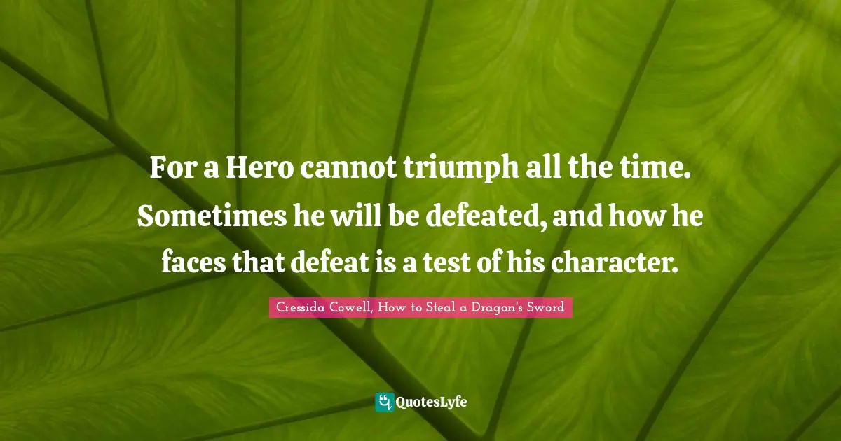 G-Dragon Quotes: "For a Hero cannot triumph all the time. Sometimes he will be defeated, and how he faces that defeat is a test of his character."