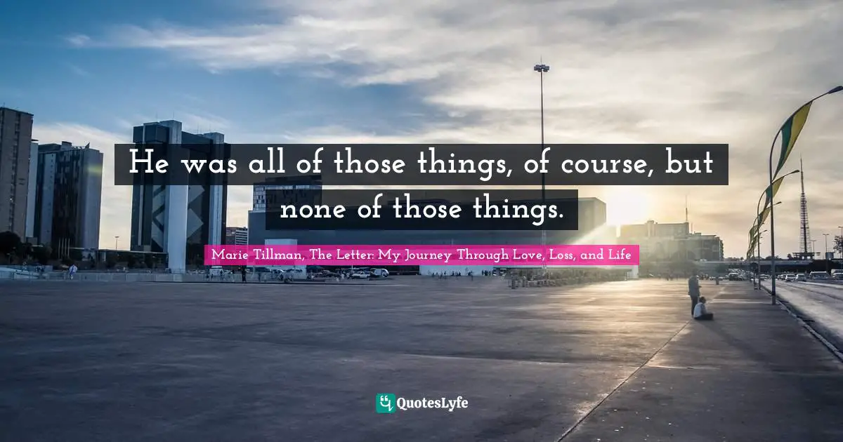 He was all of those things, of course, but none of those things.