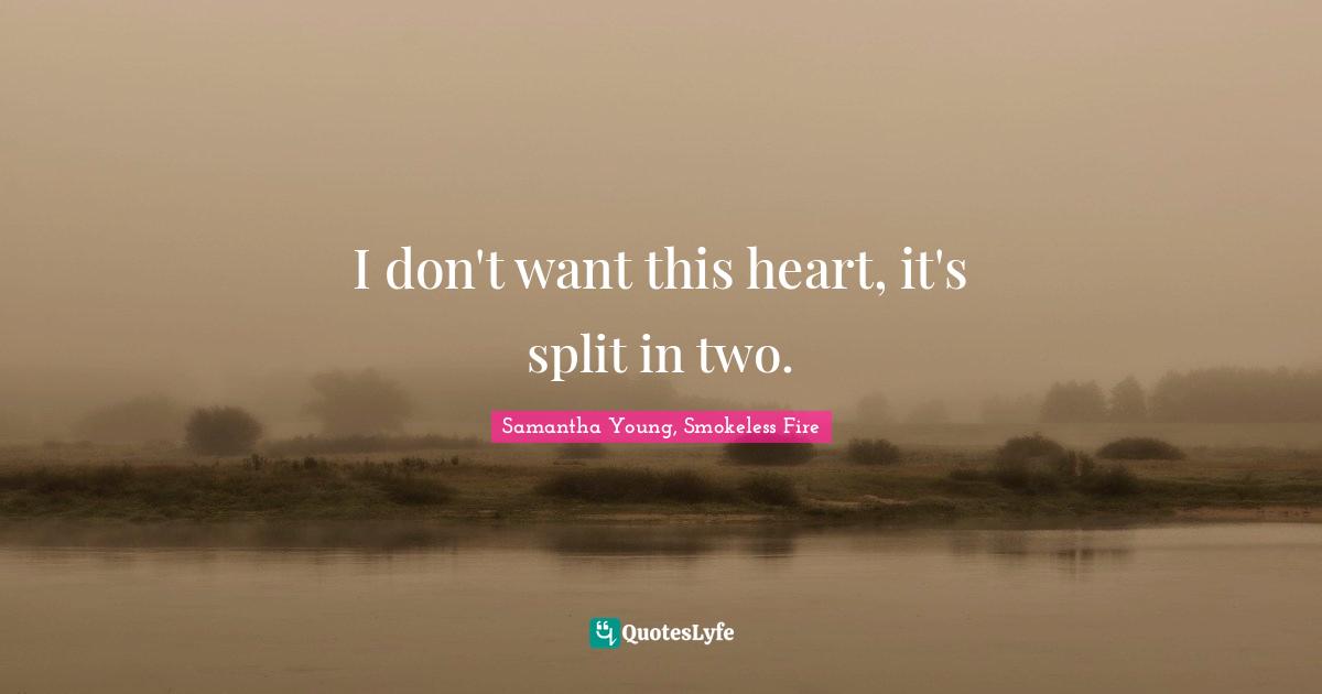 I don't want this heart, it's split in two.