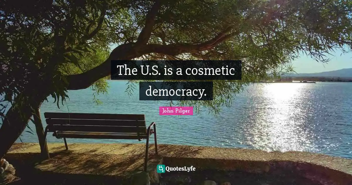 The U.S. is a cosmetic democracy.