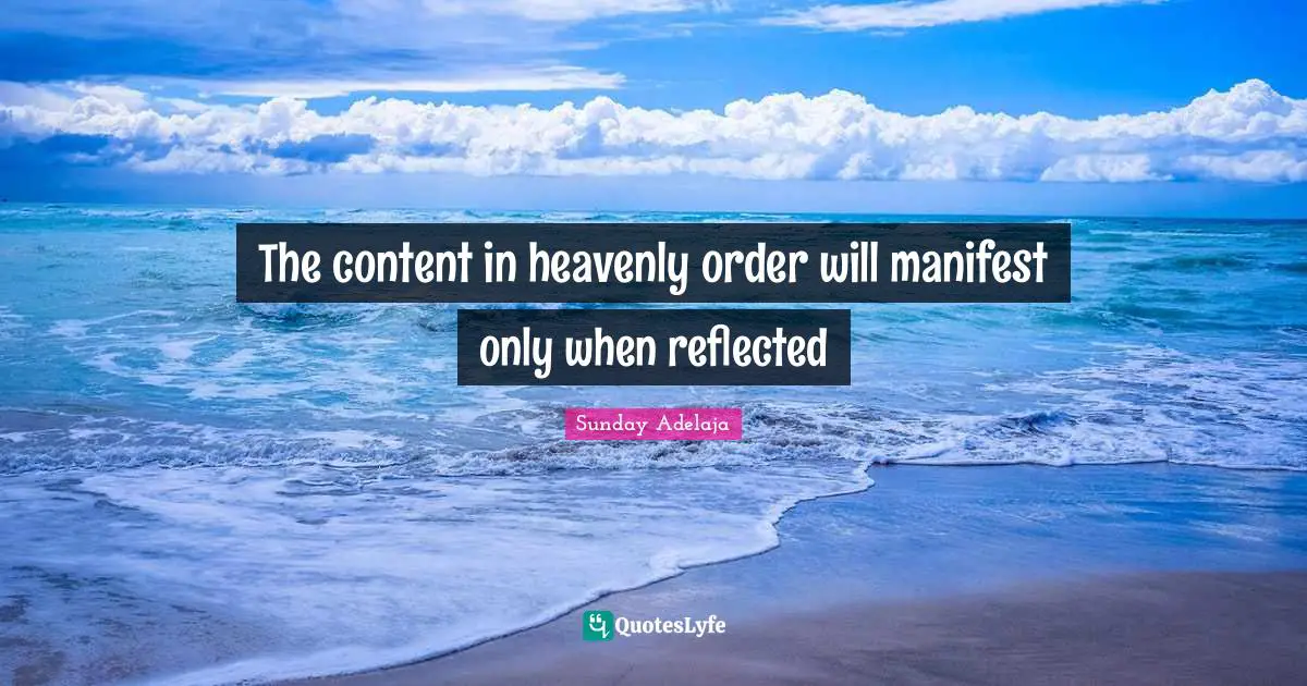The content in heavenly order will manifest only when reflected