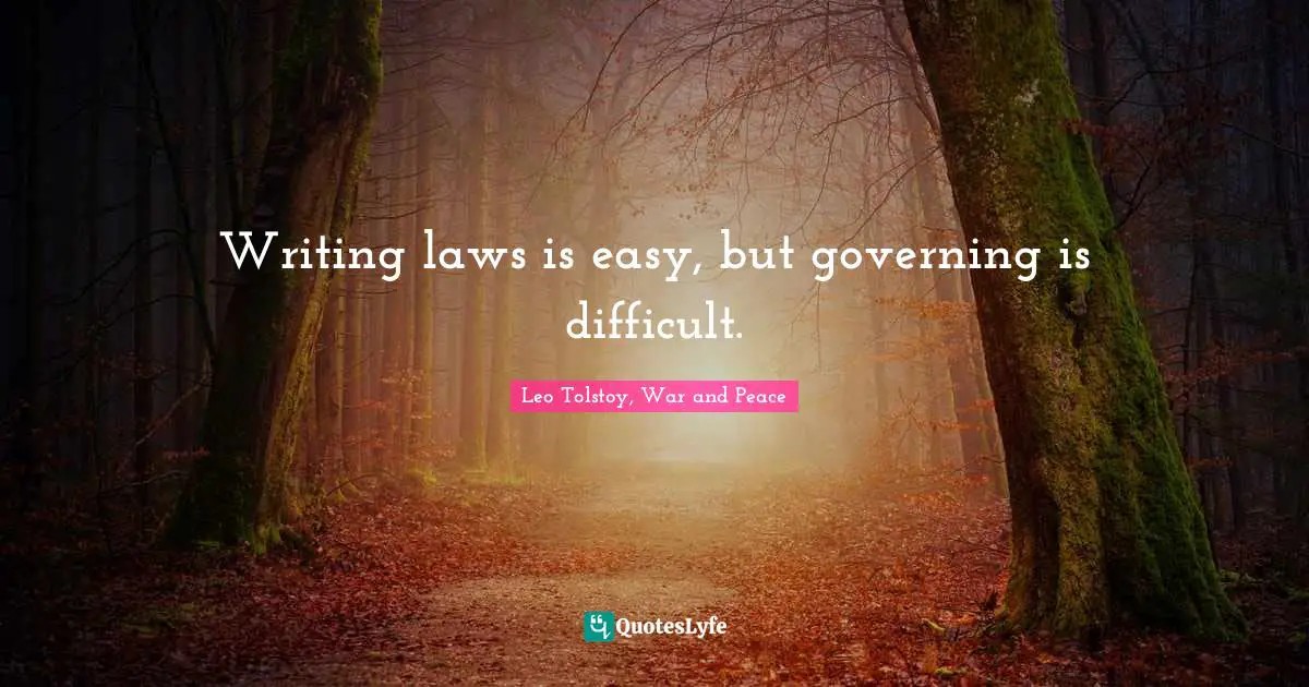 Writing laws is easy, but governing is difficult.