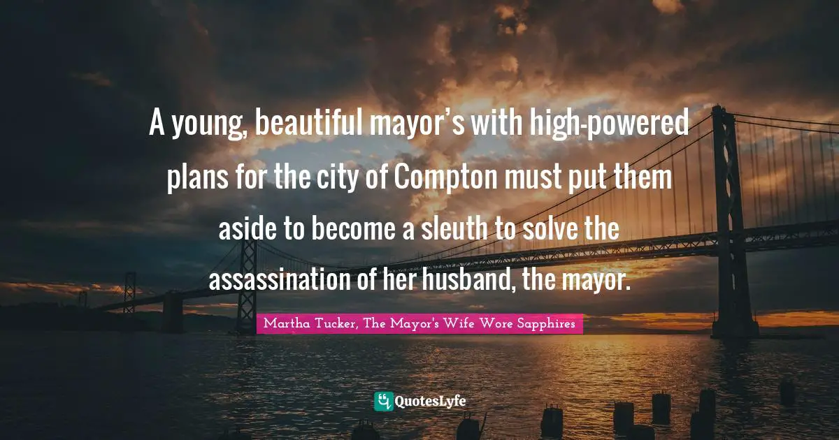 A young, beautiful mayor’s with high-powered plans for the city of Compton must put them aside to become a sleuth to solve the assassination of her husband, the mayor.