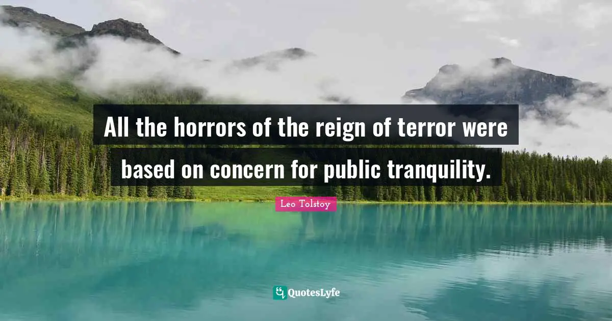All the horrors of the reign of terror were based on concern for public tranquility.