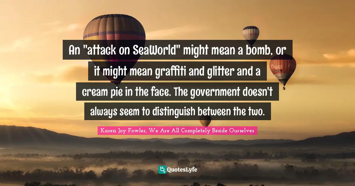 An "attack on SeaWorld" might mean a bomb, or it might mean graffiti and glitter and a cream pie in the face. The government doesn't always seem to distinguish between the two.